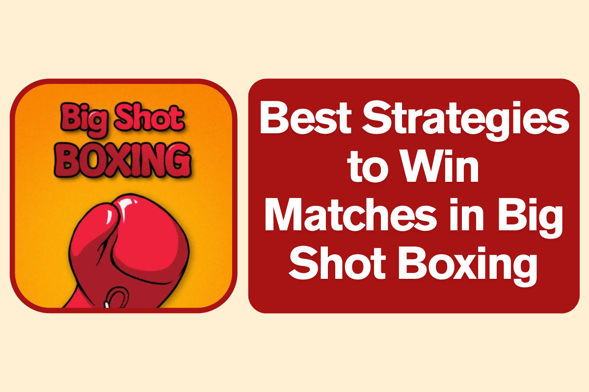 Best Strategies to Win Matches in Big Shot Boxing